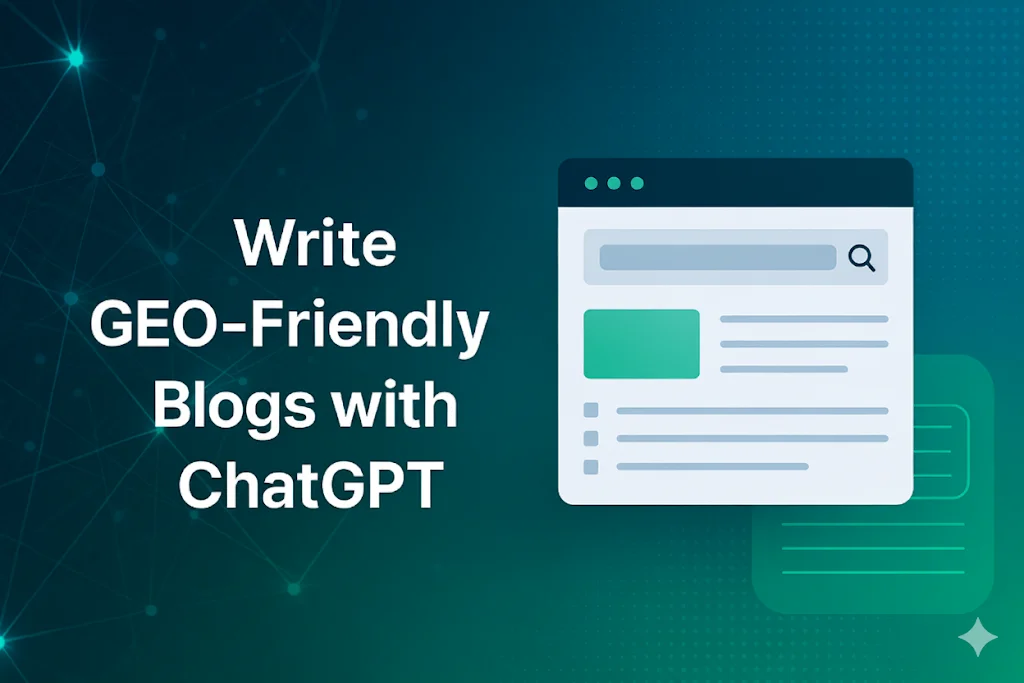 Write GEO-Friendly Blogs with ChatGPT